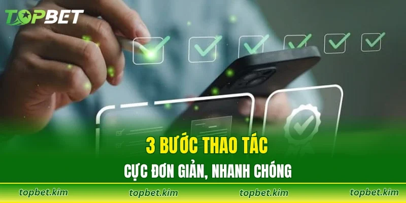 3 bước thao tác cực đơn giản, nhanh chóng
