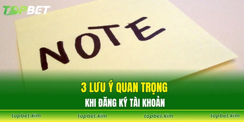 3 lưu ý quan trọng khi đăng ký tài khoản