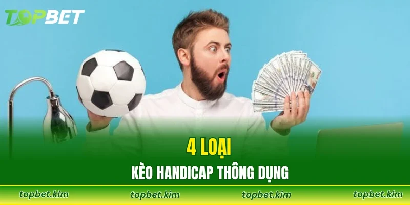 4 loại kèo handicap thông dụng