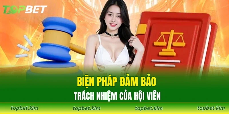 Biện pháp đảm bảo trách nhiệm của hội viên