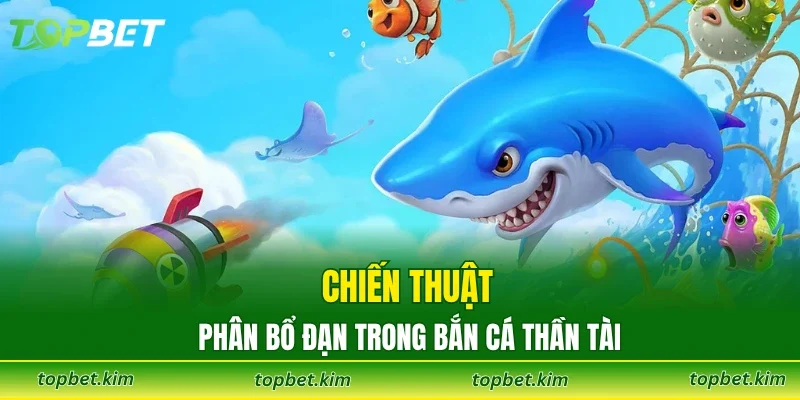 Chiến thuật phân bổ đạn trong trò bắn cá