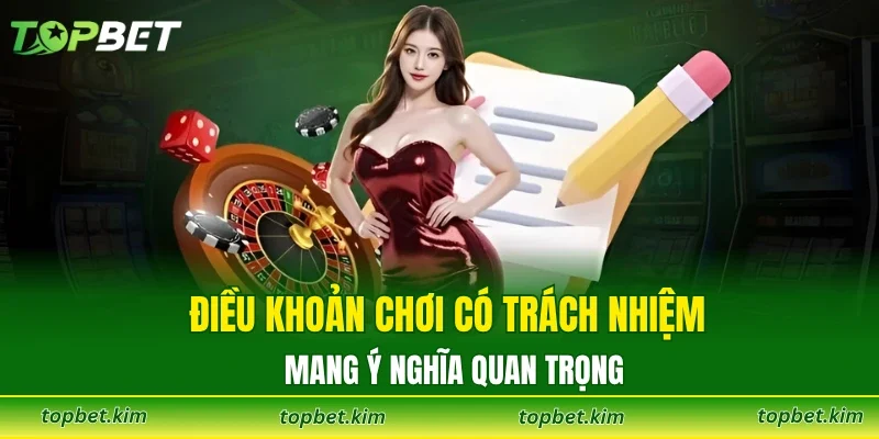 Điều khoản chơi có trách nhiệm mang ý nghĩa quan trọng