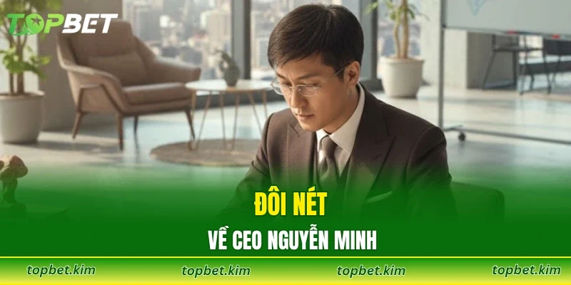 Đôi nét về CEO Nguyễn Minh