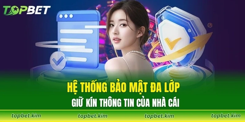 Hệ thống bảo mật đa lớp giữ kín thông tin của nhà cái