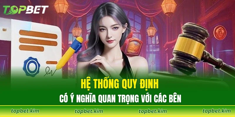 Hệ thống quy định có ý nghĩa quan trọng với các bên