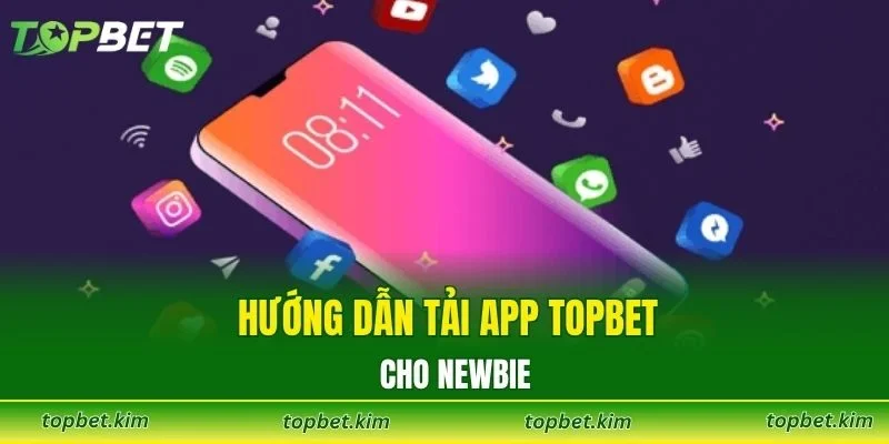 Hướng dẫn tải app TOPBET cho newbie