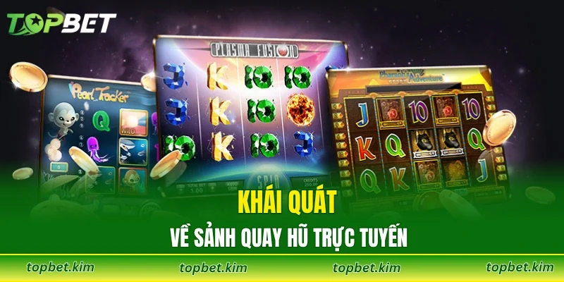 Khái quát về sảnh quay hũ trực tuyến
