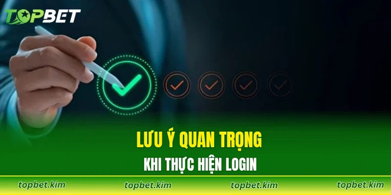 Lưu ý quan trọng khi thực hiện login