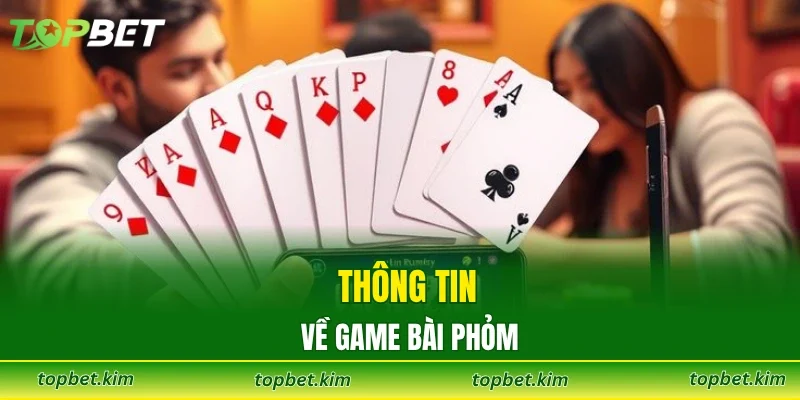 Thông tin về game bài phỏm