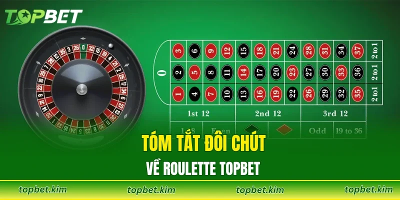 Tóm tắt đôi chút về roulette Topbet